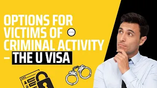 Options for Victims of Criminal Activity – The U Visa