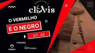 Lendo com o Clóvis - o Vermelho e o Negro #45 - com Clóvis de Barros Filho