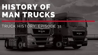 History of MAN Trucks - Truck History Episode 31