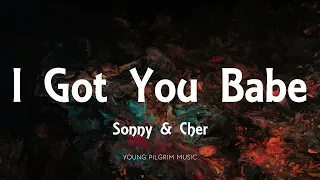 Sonny & Cher - I Got You Babe (Lyrics)