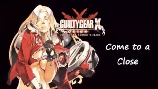 Guilty Gear Xrd -SIGN- OST Come to a Close