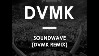 R3hab & Trevor Guthrie - Soundwave (DVMK REMIX)