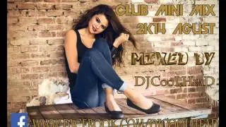 Club Mini Mix 2k14 Mixed By:  DJ CooL HeaD