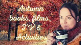 Getting in the mood for Autumn | recommendations for books, film, TV, activities & music