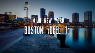 Mijn New York: #9 - BOSTON (DEEL 1)