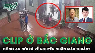 Công An Bắc Giang Tiết Lộ Nguyên Nhân Clip "Giải Quyết Mâu Thuẫn" Ở Bắc Giang | SKĐS