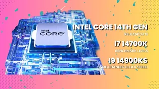 Intel 14th Gen Release Date / Core i7 14700K Benchmarks / Core i9 14900KS Clock Speed!