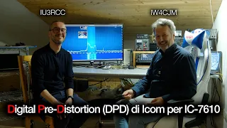 Spiegazione del nuovo Digital Pre-Distortion (DPD) di Icom per IC-7610