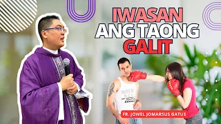 *VERY ENLIGHTENING* BAKIT KAILANGAN IWASAN ANG TAONG GALIT II INSPIRING II FR. JOWEL GATUS