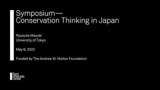 Symposium—Conservation Thinking in Japan (Ryusuke Masuki)