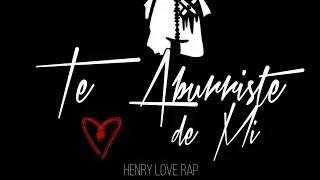 TE ABURRISTE DE MI💔😥EL RAP QUE TE HARA SUFRIR - HENRY LOVE RAP FT @XionMcOficial[rap triste llorar]