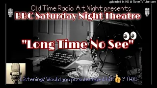 🎙️BBC Saturday Night Theatre🎙️"Long Time No See" 📻 Radio Drama