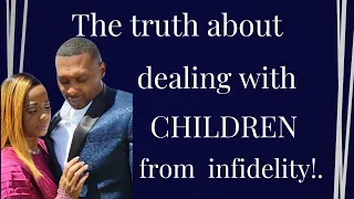 Marriage Restoration: The Truth about dealing with children from infidelity.