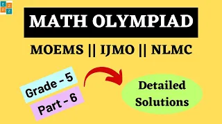 MATH OLYMPIAD QUESTIONS GRADE 5 PART 6 || WITH COMPLETE SOLUTIONS || MOEMS || IJMO || NLMC