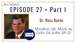 Matthew 28; Mark 16; Luke 24; John 20-21 Part 1 • Dr. Ross Baron • June 26 - July 2