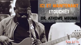 Dr. Athoms Mbuma 2022 - Ici et Maintenant ( Touché chant spontanée live à Majaabu)