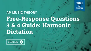 2021 Live Review 5 | AP Music Theory | Free-Response Questions 3 & 4 Guide: Harmonic Dictation