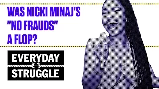 Was Nicki Minaj's "No Frauds" a Flop? | Everyday Struggle