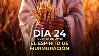 DÍA 24 EL CONTEO DEL OMER | EL ESPÍRITU DE MURMURACIÓN