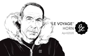 Bon Entendeur : "le Voyage", Horn, April 2020