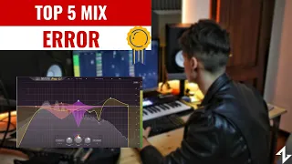 TOP 5 ERROR THAT YOU'RE MAKING IN YOUR MIX (AND HOW TO FIX THEM)