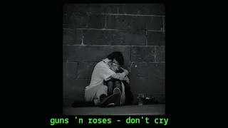 guns 'n roses - don't cry  (s l o w e d + r e v e r b)