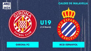 MICFootball'24 | Fase Final (1/4) - Girona FC vs RCD Espanyol (U19)