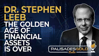 Dr. Stephen Leeb: The Golden Age of Financial Assets is Over