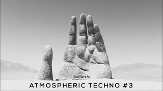 Atmospheric techno #3 | 2024 Mixed by Platon M
