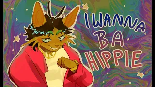∘ I wanna b a hippie ∘ || animation meme