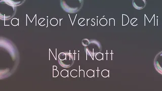 Natti Natasha - La Mejor Versión De Mi ( BACHATA ) LETRA