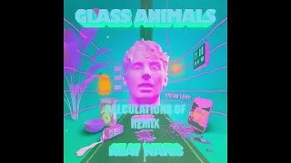 Glass Animals - Heat Waves (Calculations Of Remix)