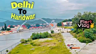 Delhi To Haridwar ❤️✌️ | First Vlog 😎 | Jai_Veeru 🤘🤘