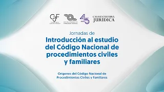 CNPCF | Orígenes del Código Nacional de Procedimientos Civiles y Familiares