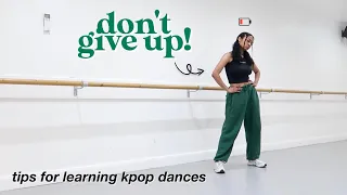 *5 TIPS* for when you want to GIVE UP 😫 | HOW TO LEARN K-POP DANCES