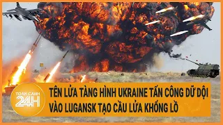 Toàn cảnh thế giới: Tên lửa tàng hình Ukraine tấn công dữ dội vào Lugansk tạo cầu lửa khổng lồ