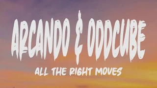 Arcando & Oddcube - All The Right Moves (Lyrics)