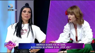 Bravo, ai stil! – ANDREEA SCOATE FOC PE GURA! ALEXANDRA SE APRINDE SI EA: "STOP, JOC!"