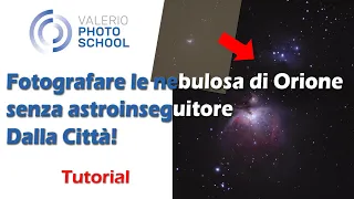 Fotografare la nebulosa di Orione senza astroinseguitore e senza telescopio dalla città