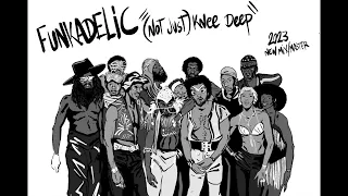 Funkadelic -  "(Not Just) Knee Deep" - 2023 NEW MIX / NEW MASTER