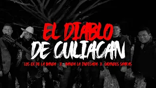 EL DIABLO DE CULIACAN - LOS EX DE LA BANDA X LA INDICADA X GRANDES SHAKAS