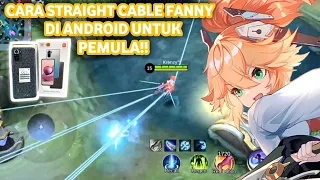 TUTORIAL CARA STRAIGHT CABLE FANNY DI ANDROID UNTUK PEMULA!! | MOBILE LEGENDS