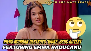 Aaron & Matt React: Piers Morgan DESTROYS 'Woke' HSBC Advert Featuring Emma Raducanu