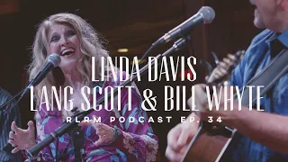 Linda Davis Lang Scott & Bill Whyte - RLRM Podcast Ep. 35