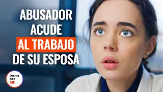 ABUSADOR ACUDE AL TRABAJO DE SU ESPOSA | @DramatizeMeEspanol