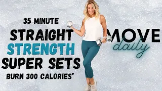 35 MINUTE STRAIGHT STRENGTH SUPER SETS | UPPER & LOWER EXERCISES | Tracy Steen