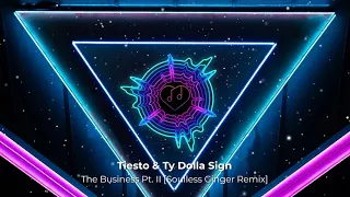 Tiesto & Ty Dolla Sign - The Business Pt. II [Soulless Ginger Remix]