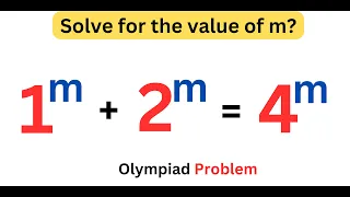 A Nice Olympiad Exponential Problem | 1^m + 2^m = 4^m | Learn This Trick Now