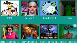 DOP 2,Evil Nun 2,Draw Puzzle 3,Bandi,Scary Teacher Chapter,Scary Stranger 3D,Scary Siren head,...