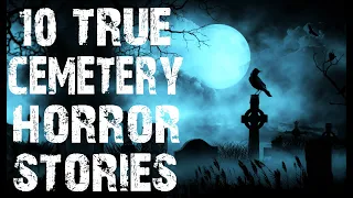 10 TRUE Creepy & Terrifying Cemetery Horror Stories | (Scary Stories)